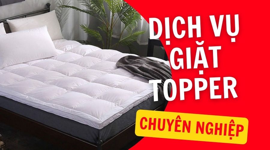 Dịch Vụ Giặt Topper Siêu Nhanh, Siêu Rẻ